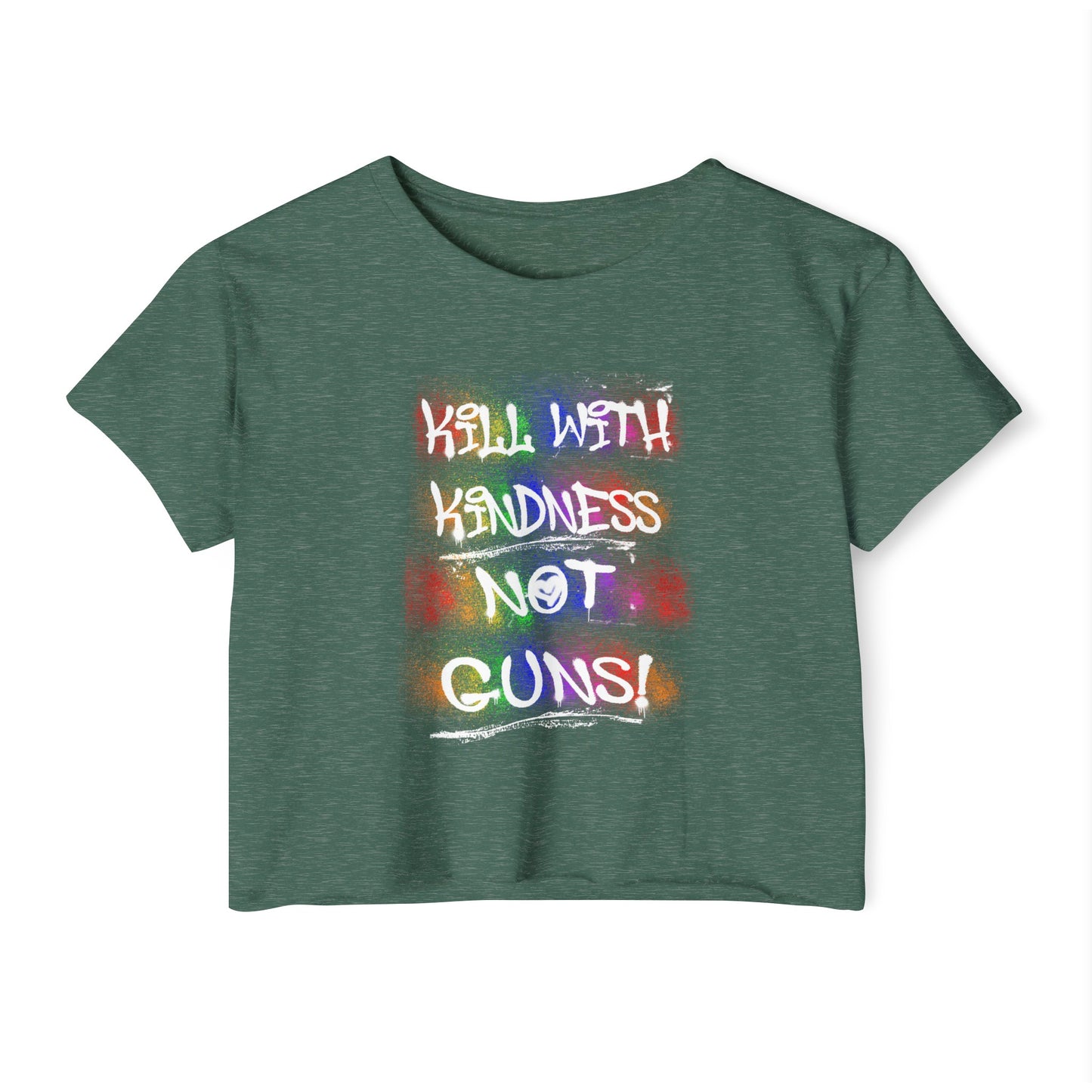 Kill with Kindness, Not Guns Crop