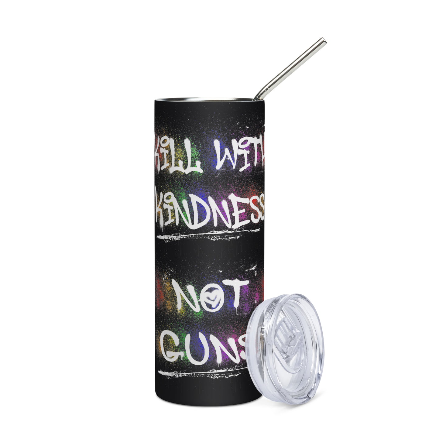 Kill with Kindness, Not Guns Tumbler